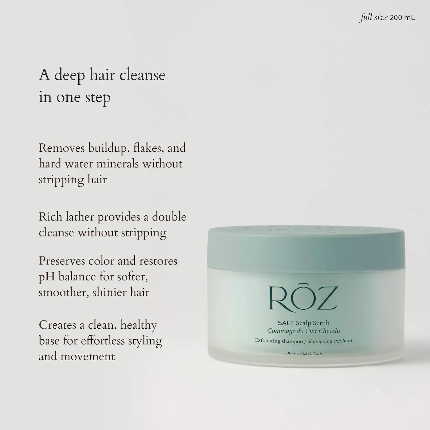 RŌZ SALT Scalp Scrub Exfoliating Shampoo jar, promoting a deep cleanse, buildup removal, and pH balance restoration for softer, shinier hair. 200 mL capacity.